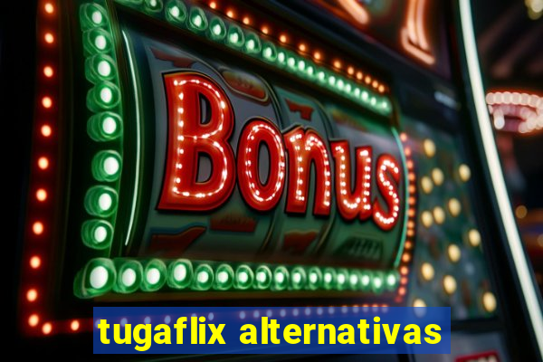 tugaflix alternativas